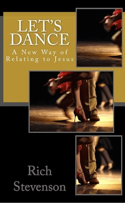 Rich Stevenson has led in church ministry for 40+ years. He considered himself to be a good soldier. He obeyed orders, risked by faith and kept the rank and file. He marched with Jesus. . . But then he heard a word from the Lord that included this command: "At ease." Jesus made an invitation to begin relating to Him in a new way. It changed everything! "Let's Dance" is the story of a soldier reluctantly becoming a dancer. As you read it, you may hear a new spiritual beat. Your toes may begin tapping. And who knows, you may just begin dancing too.